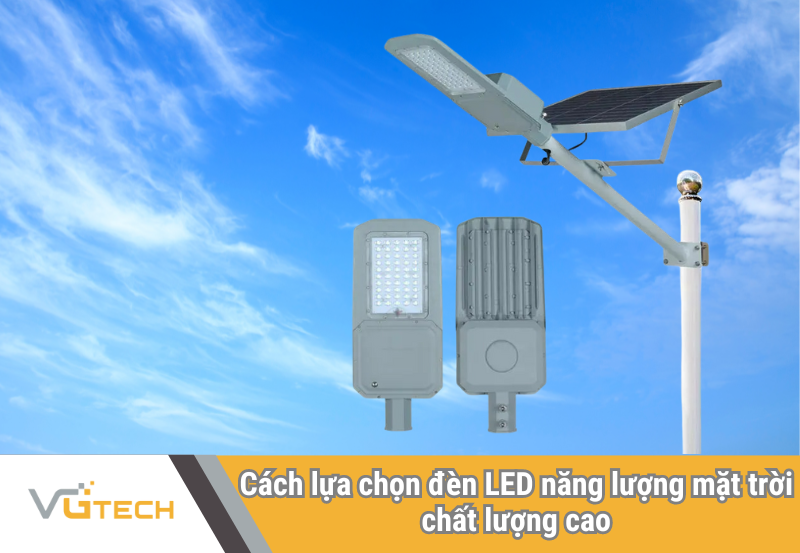 Cách lựa chọn đèn đường LED năng lượng mặt trời Apollo chất lượng