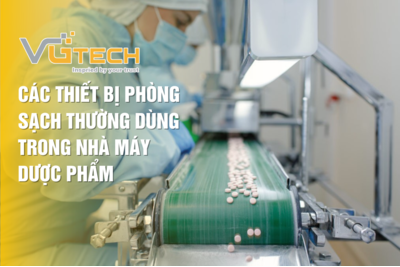 Các thiết bị vật tư phòng sạch trong nhà máy Dược phẩm