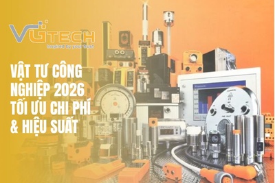 Vật tư công nghiệp 2026: Tối ưu chi phí & hiệu suất